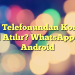 Cep Telefonundan Konum Nasıl Atılır? WhatsApp, iOS, Android