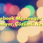 Facebook Messenger Ses Gitmiyor, Çözümü Nedir?