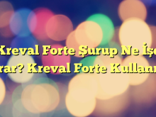 Kreval Forte Şurup Ne İşe Yarar? Kreval Forte Kullanımı