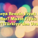 Rusya Benzin Fiyatı Ne Kadar? Mazot Fiyatı Ne Kadar? Türkiye’den Ucuz mu?