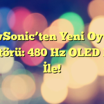 ViewSonic’ten Yeni Oyuncu Monitörü: 480 Hz OLED Panel İle!