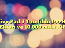 Vivo Pad 3 Tanıtıldı: 144 Hz Ekran ve 10.000 mAh Pil!