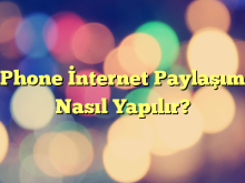 iPhone İnternet Paylaşımı Nasıl Yapılır?